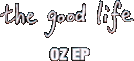 The good life OZ EP